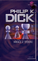 Philip K. Dick The Game-Players of Titan cover HRACI Z TITANU